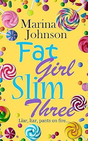 Fat Girl Slim Three: Liar, Liar, Pants on Fire... by Marina Johnson, Marina Johnson
