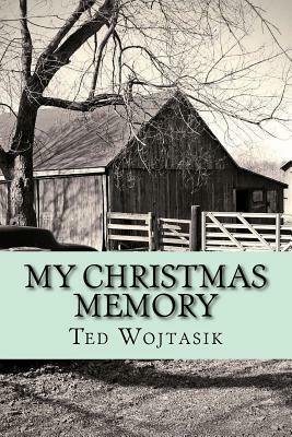 My Christmas Memory by Ted Wojtasik