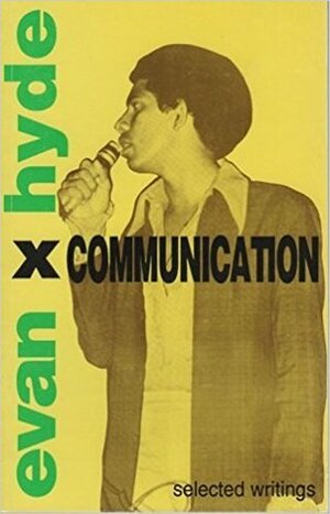 X Communication: Selected Writings by Evan X. Hyde