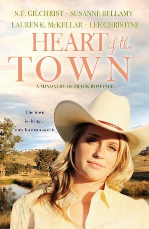Heart of the Town by Susanne Bellamy, S.E. Gilchrist, Lauren K. McKellar, Lee Christine