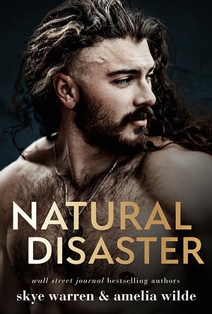 Natural Disaster by Skye Warren, Amelia Wilde
