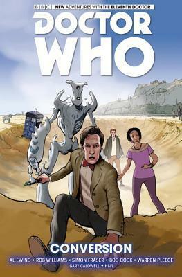 Doctor Who: The Eleventh Doctor Volume 3 - Conversion by Warren Pleece, Hi Fi, Boo Cook, Al Ewing, Rob Williams, Simon Fraser, Gary Caldwell