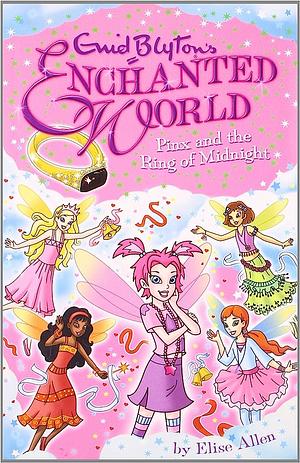 Enchanted World 4: Pinx and the Ring of Midnight by Elise Allen, Enid Blyton