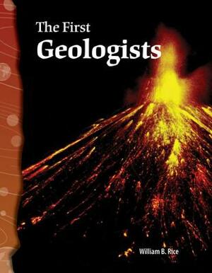 The First Geologists (Earth and Space Science) by William B. Rice