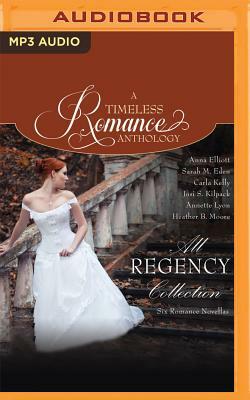 All Regency Collection by Anna Elliott, Sarah M. Eden, Carla Kelly