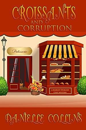 Croissants and Corruption by Danielle Collins