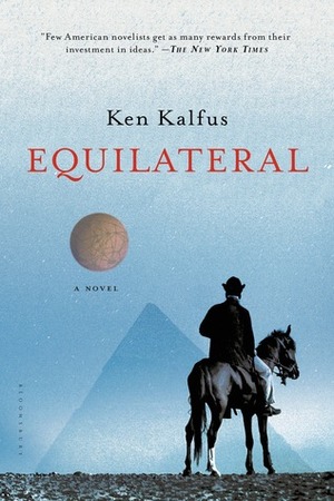 Equilateral: A Novel by Ken Kalfus