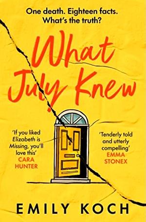 What July Knew: A Moving Mystery about Family Secrets, Grief and Growing Up by Emily Koch