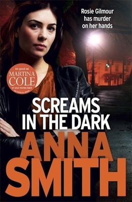 Screams in the Dark: Rosie Gilmour 3 by Anna Smith