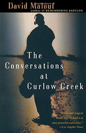 The Conversations at Curlow Creek by David Malouf