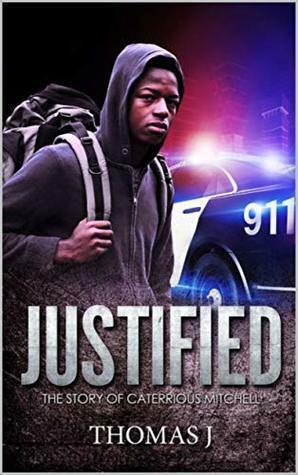 Justified: The Story Of Caterrious Mitchell by Thomas J.