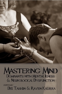 Mastering Mind: Dominants with Mental Illness and Neurological Dysfunction by Raven Kaldera, Lee Harrington, Del Tashlin