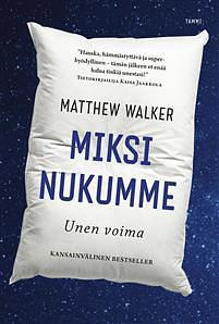 Miksi nukumme - Unen voima by Matthew Walker