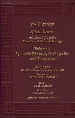 Canon of Medicine Vol. 4 Systemic Diseases, Orthopedics and Cosmetics by Abu Ali Avicenna, Avicenna