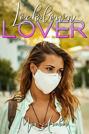 Lockdown Lover by Mia Archer