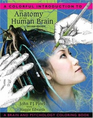 A Colorful Introduction to the Anatomy of the Human Brain by John P.J. Pinel