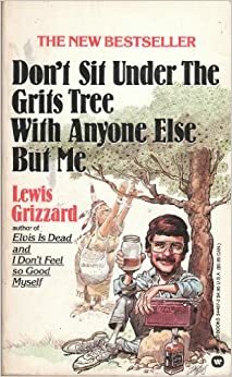 Don't Sit Under the Grits Tree with Anyone Else But Me by Lewis Gizzard