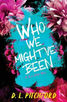 Who We Might've Been: A College Coming-of-Age Story by D. L. Pitchford