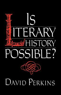 Is Literary History Possible? by David Perkins