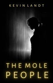 The Mole People  by Kevin Landt