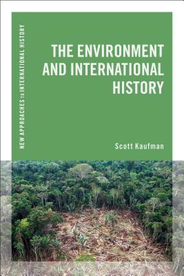 The Environment and International History by Scott Kaufman