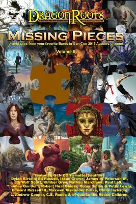 Missing Pieces VI: A series of short stories from the authors of Gen Con's Authors' Avenue. by Dylan Birtolo, Maxwell Alexander Drake, Chris Jackson