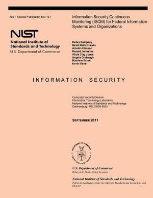 Information Security Continuous Monitoring (ISCM) for Federal Information Systems and Organizations by Ronald Johnston, Arnold Johnson, Nirali Shah Chawla