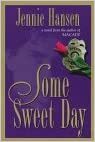 Some Sweet Day by Jennie Hansen