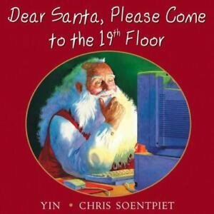 Dear Santa, Please Come to the 19th Floor by Yin, Chris K. Soentpiet
