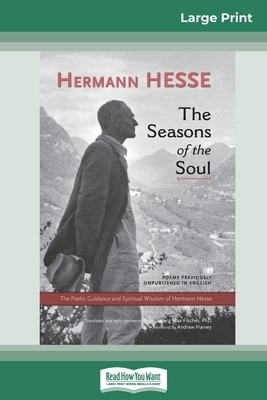 The Seasons of the Soul: The Poetic Guidance and Spiritual Wisdom of Herman Hesse (16pt Large Print Edition) by Ludwig Max Fischer, Hermann Hesse