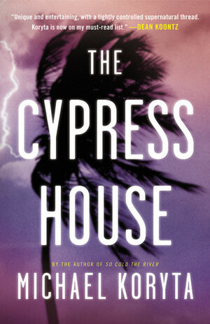 The Cypress House by Michael Koryta