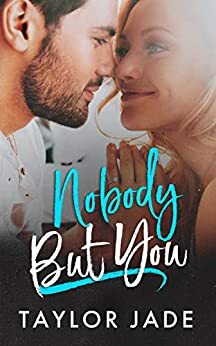 Nobody But You by Taylor Jade