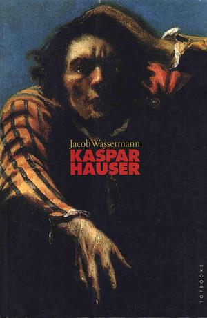 Kaspar Hauser by Jakob Wassermann, Jakob Wassermann, Adonias Filho