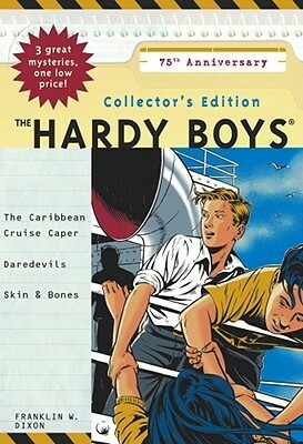 The Hardy Boys Collector's Edition: The Caribbean Cruise Caper / Daredevils / Skin & Bones by Franklin W. Dixon