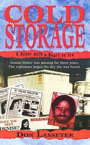 Cold Storage: A Killer with a Heart of Ice by Don Lasseter