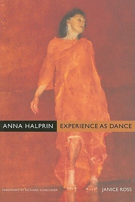 Anna Halprin: Experience as Dance by Janice Ross