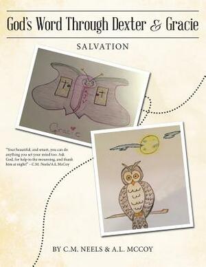 God's Word Through Dexter & Gracie: Salvation by C. M. Neels, A. L. McCoy