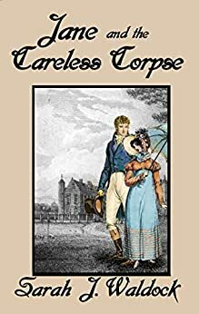 Jane and the Careless Corpse (Jane, Bow Street Consultant Book 9) by Sarah J. Waldock
