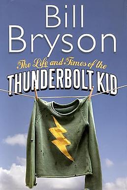 The Life and Times of the Thunderbolt Kid by Bill Bryson