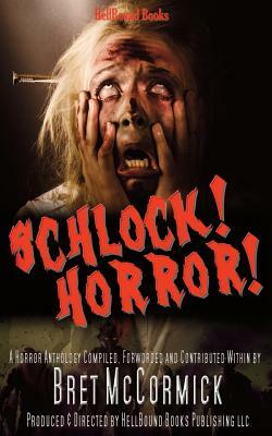 Schlock! Horror! by Bret McCormick