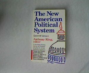 The New American Political System by Anthony King