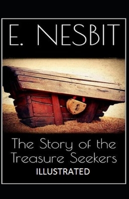 The Story of the Treasure Seekers Illustrated by E. Nesbit