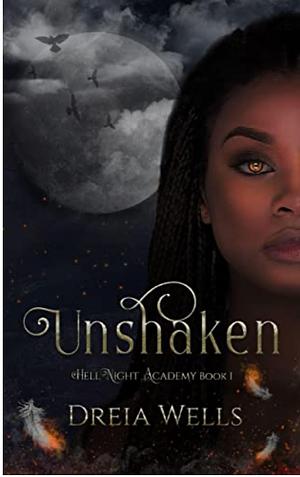 Unshaken by Dreia Wells