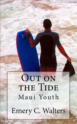 Out on the Tide: Maui Youth by Emery C. Walters
