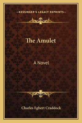 The Amulet by Charles Egbert Craddock