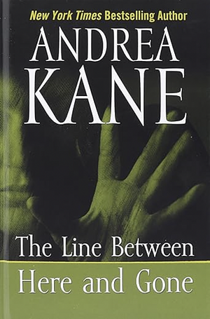 The Line Between Here And Gone by Andrea Kane