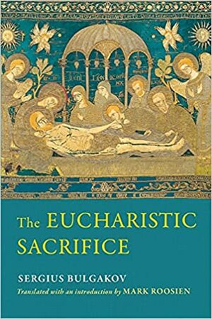 The Eucharistic Sacrifice by Sergius Bulgakov