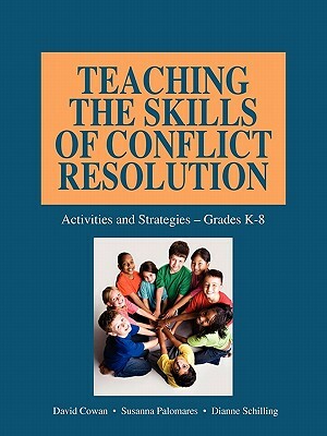 Teaching the Skills of Conflict Resolution by Susanna Palomares, Dianne Schilling, David Cowan