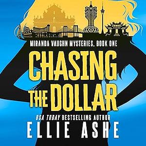 Chasing the Dollar by Ellie Ashe