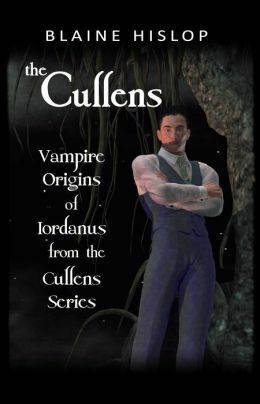 The Cullens: Vampire Origins of Iordanus from The Cullens Series by Blaine Hislop